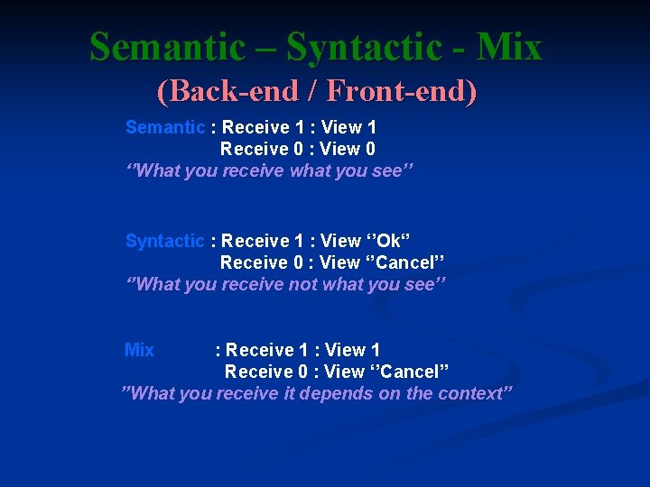 Semantic – Syntactic - Mix (Back-end / Front-end) Semantic : Receive 1 : View Semantic – Syntactic - Mix (Back-end / Front-end) Semantic : Receive 1 : View