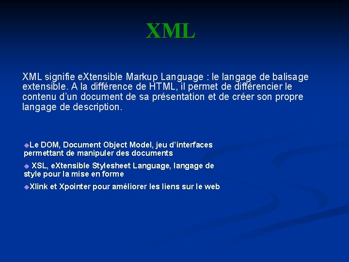 XML signifie e. Xtensible Markup Language : le langage de balisage extensible. A la XML signifie e. Xtensible Markup Language : le langage de balisage extensible. A la
