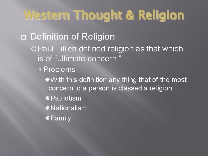 Western Thought & Religion Definition of Religion Paul Tillich defined religion as that which