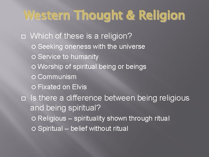 Western Thought & Religion Which of these is a religion? Seeking oneness with the