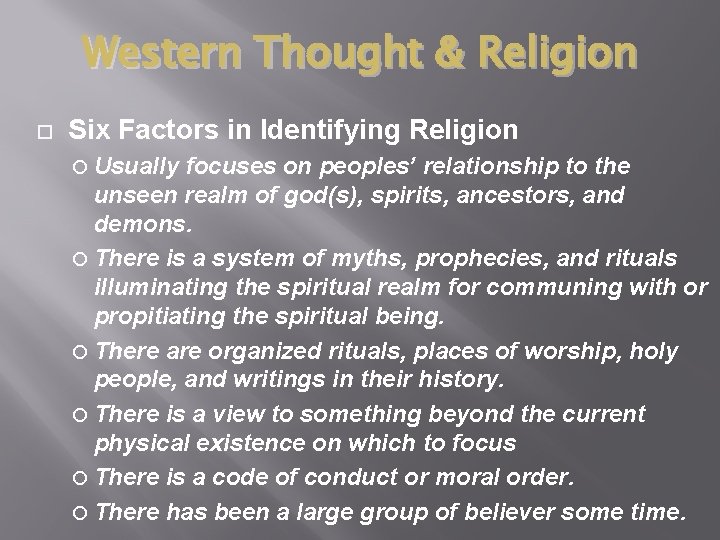 Western Thought & Religion Six Factors in Identifying Religion Usually focuses on peoples’ relationship