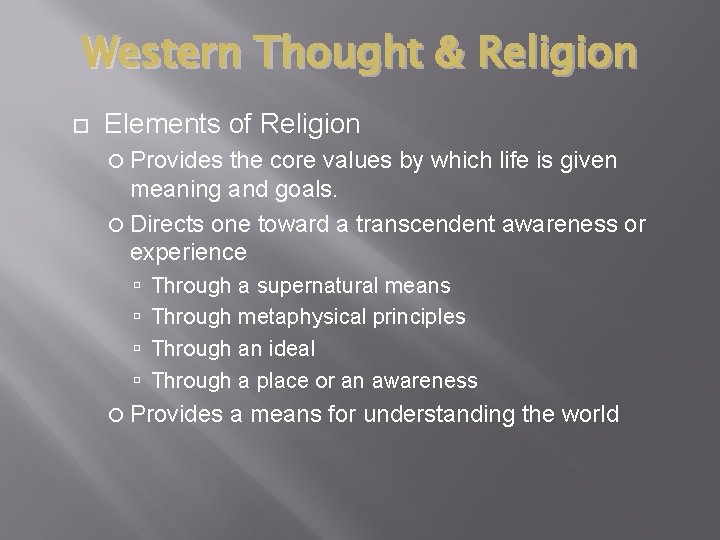 Western Thought & Religion Elements of Religion Provides the core values by which life