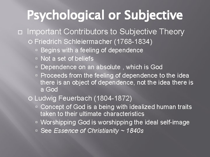 Psychological or Subjective Important Contributors to Subjective Theory Friedrich Schleiermacher (1768 -1834) Begins with