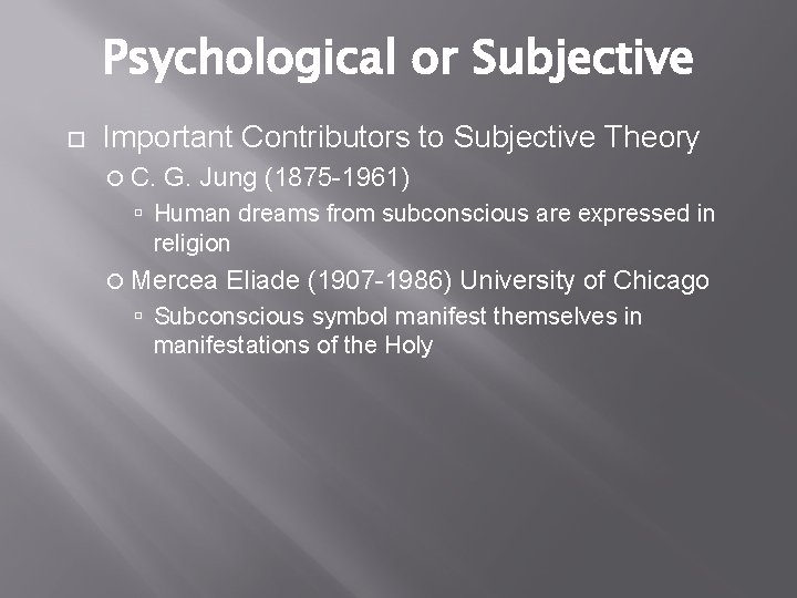 Psychological or Subjective Important Contributors to Subjective Theory C. G. Jung (1875 -1961) Human