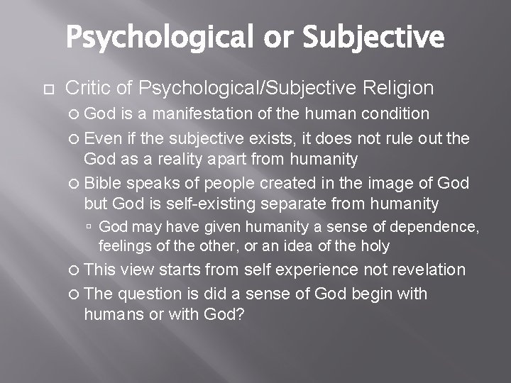 Psychological or Subjective Critic of Psychological/Subjective Religion God is a manifestation of the human