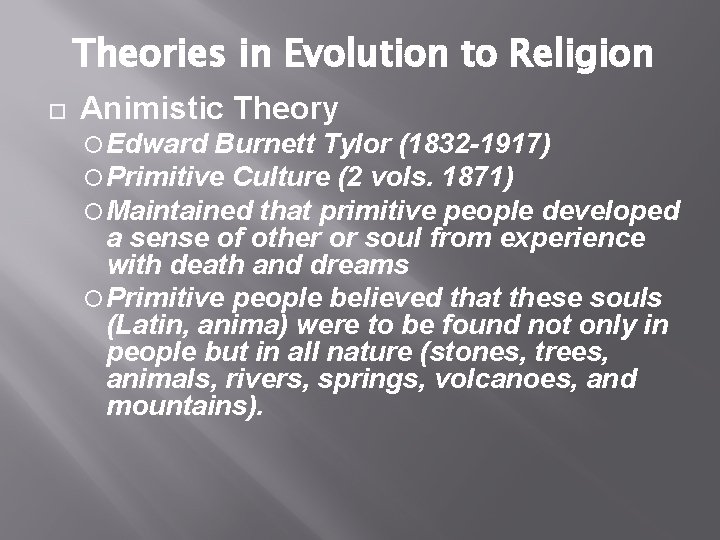 Theories in Evolution to Religion Animistic Theory Edward Burnett Tylor (1832 -1917) Primitive Culture