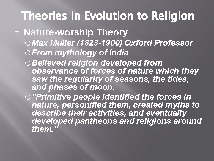 Theories in Evolution to Religion Nature-worship Theory Max Muller (1823 -1900) Oxford Professor From