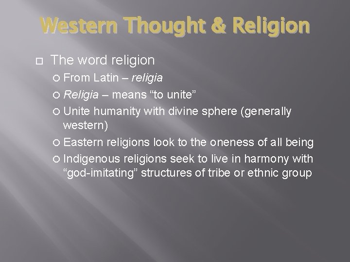 Western Thought & Religion The word religion From Latin – religia Religia – means