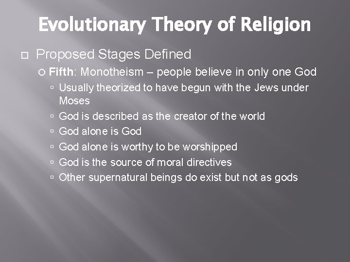 Evolutionary Theory of Religion Proposed Stages Defined Fifth: Monotheism – people believe in only