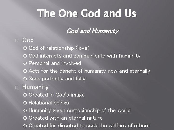 The One God and Us God and Humanity God of relationship (love) God interacts