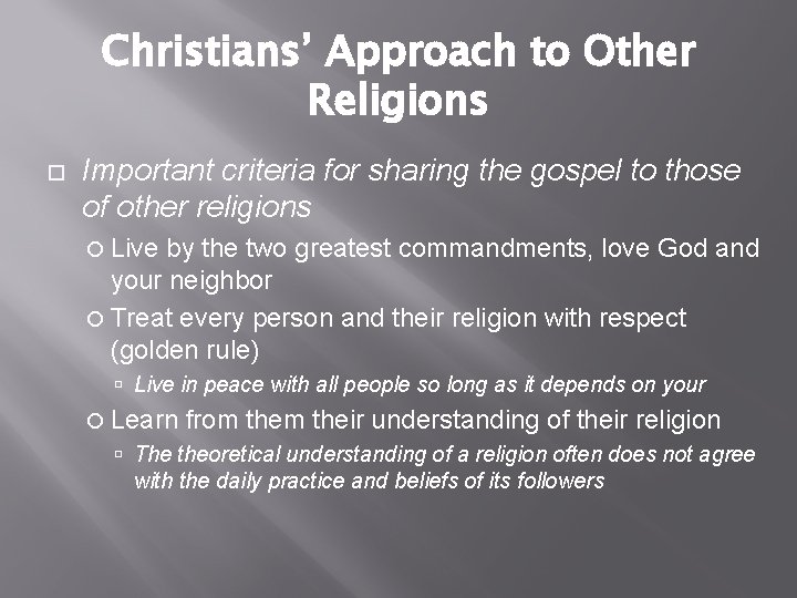 Christians’ Approach to Other Religions Important criteria for sharing the gospel to those of