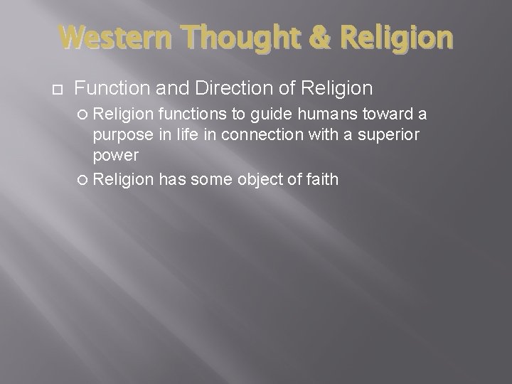 Western Thought & Religion Function and Direction of Religion functions to guide humans toward