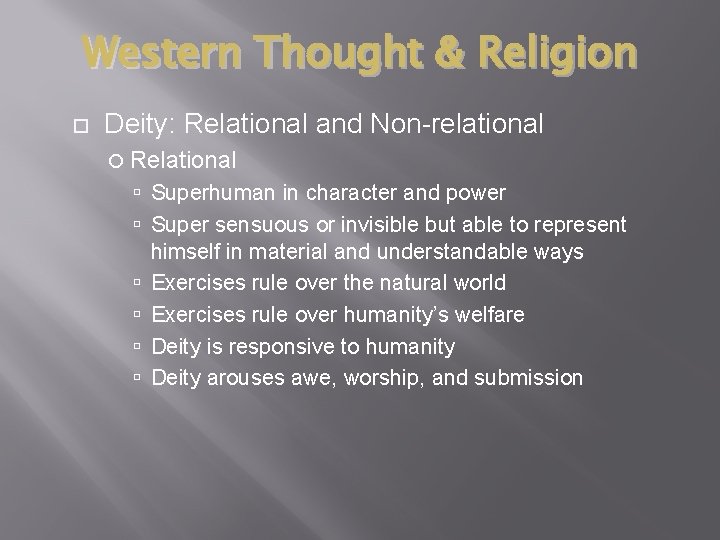 Western Thought & Religion Deity: Relational and Non-relational Relational Superhuman in character and power