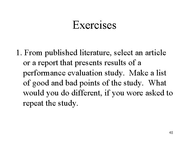 Exercises 1. From published literature, select an article or a report that presents results
