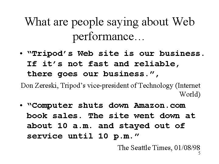 What are people saying about Web performance… • “Tripod’s Web site is our business.