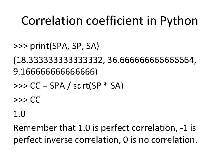 Correlation coefficient in Python >>> print(SPA, SP, SA) (18. 33333332, 36. 66666664, 9. 16666666)