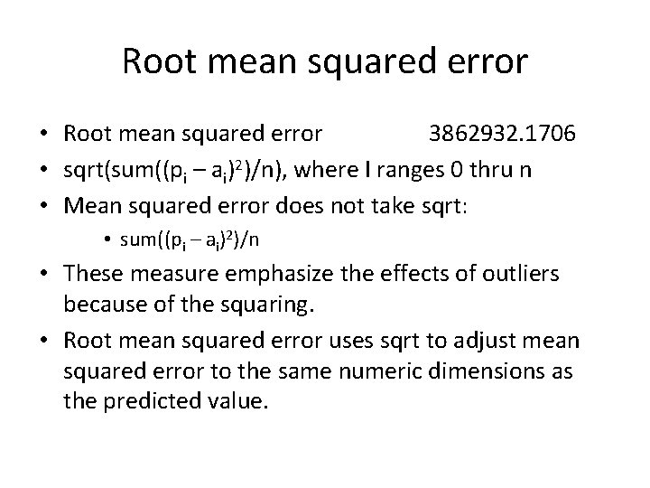 Root mean squared error • Root mean squared error 3862932. 1706 • sqrt(sum((pi –