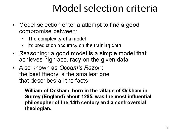 Model selection criteria • Model selection criteria attempt to find a good compromise between: