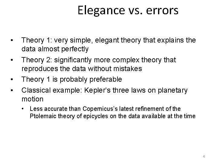 Elegance vs. errors • • Theory 1: very simple, elegant theory that explains the