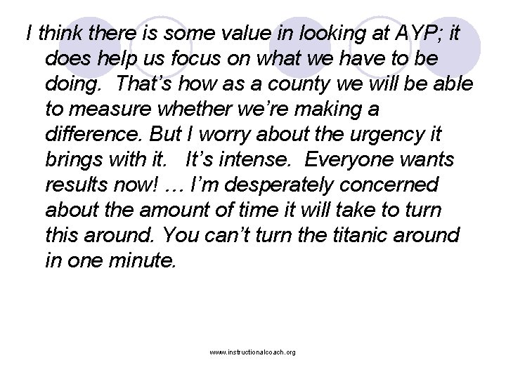 I think there is some value in looking at AYP; it does help us