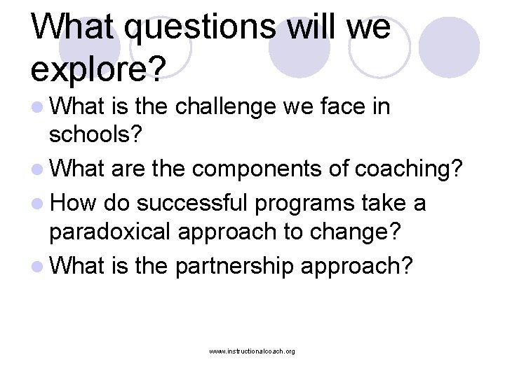 What questions will we explore? l What is the challenge we face in schools?