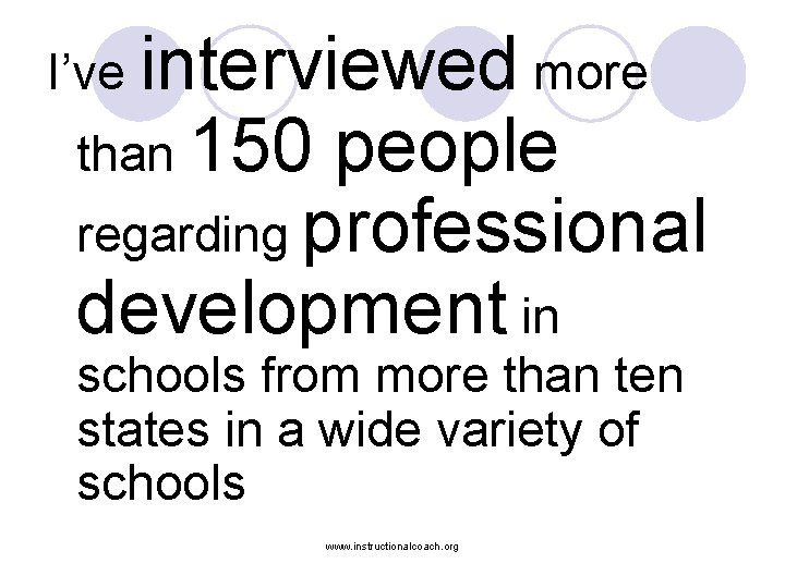 I’ve interviewed more than 150 people regarding professional development in schools from more than