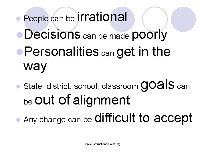 irrational l. Decisions can be made poorly l. Personalities can get in the way