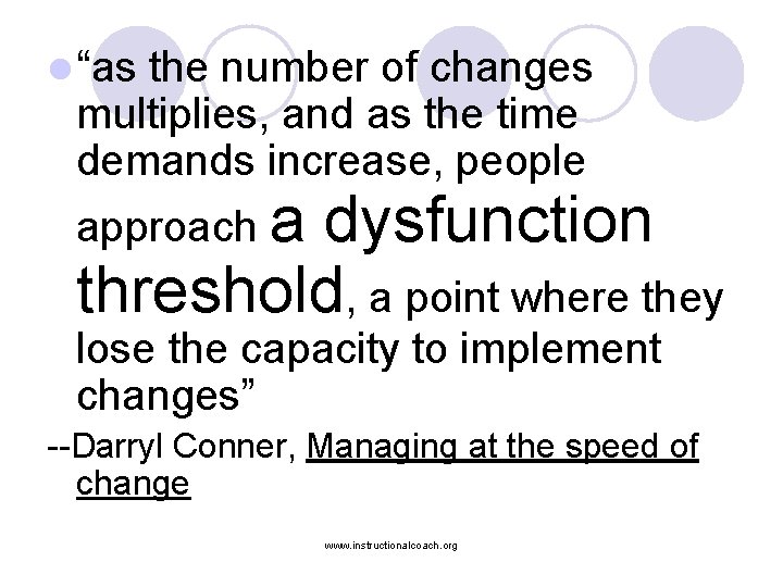 l “as the number of changes multiplies, and as the time demands increase, people