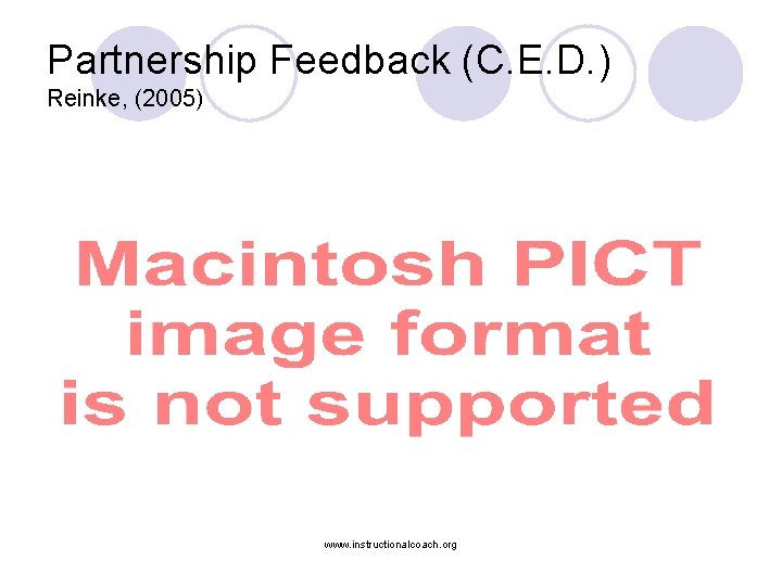 Partnership Feedback (C. E. D. ) Reinke, (2005) www. instructionalcoach. org 