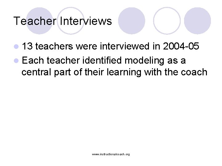 Teacher Interviews l 13 teachers were interviewed in 2004 -05 l Each teacher identified