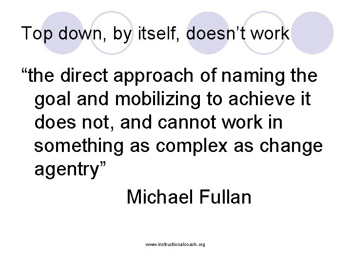 Top down, by itself, doesn’t work “the direct approach of naming the goal and