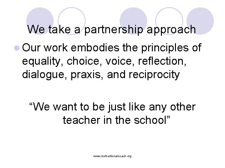 We take a partnership approach l Our work embodies the principles of equality, choice,
