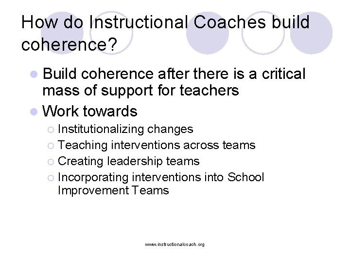 How do Instructional Coaches build coherence? l Build coherence after there is a critical