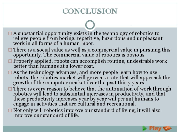 CONCLUSION � A substantial opportunity exists in the technology of robotics to relieve people