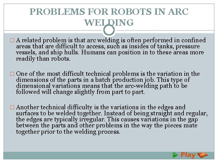 PROBLEMS FOR ROBOTS IN ARC WELDING � A related problem is that arc welding