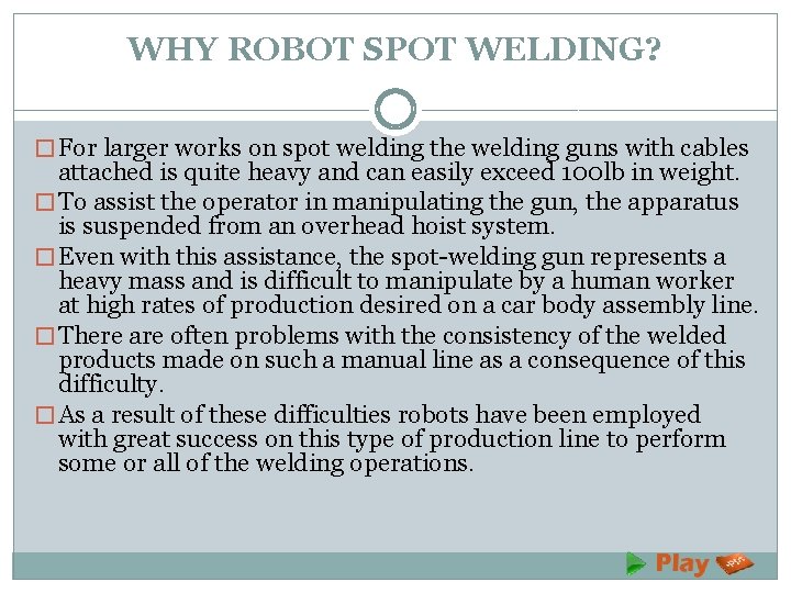 WHY ROBOT SPOT WELDING? � For larger works on spot welding the welding guns
