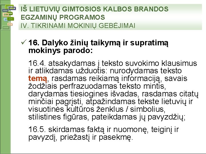 IŠ LIETUVIŲ GIMTOSIOS KALBOS BRANDOS EGZAMINŲ PROGRAMOS IV. TIKRINAMI MOKINIŲ GEBĖJIMAI ü 16. Dalyko