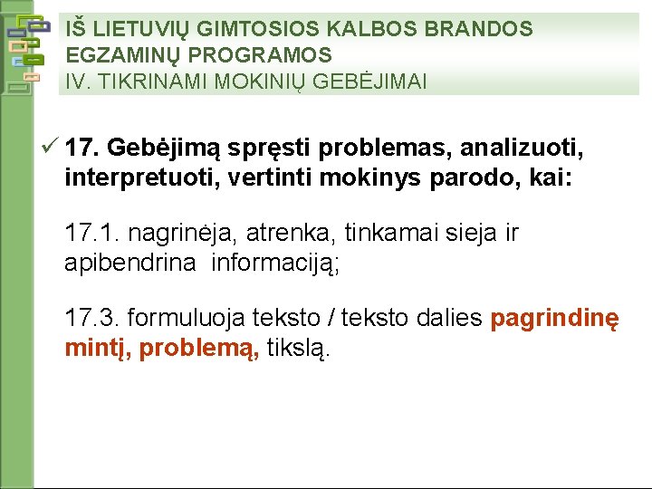 IŠ LIETUVIŲ GIMTOSIOS KALBOS BRANDOS EGZAMINŲ PROGRAMOS IV. TIKRINAMI MOKINIŲ GEBĖJIMAI ü 17. Gebėjimą