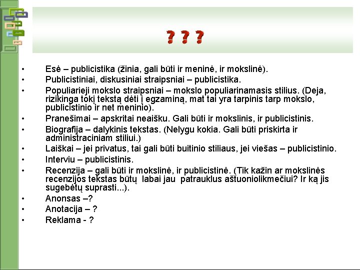  • • • Esė – publicistika (žinia, gali būti ir meninė, ir mokslinė).