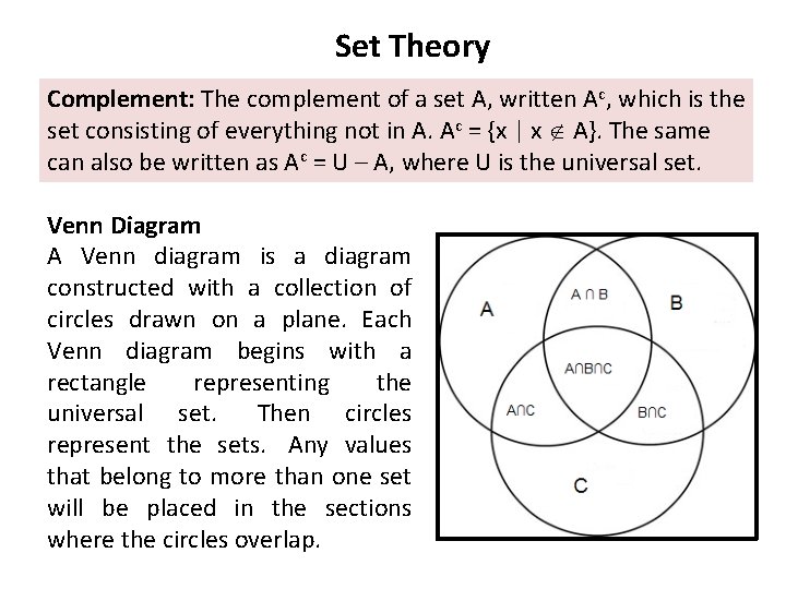 Set Theory Complement: The complement of a set A, written Ac, which is the