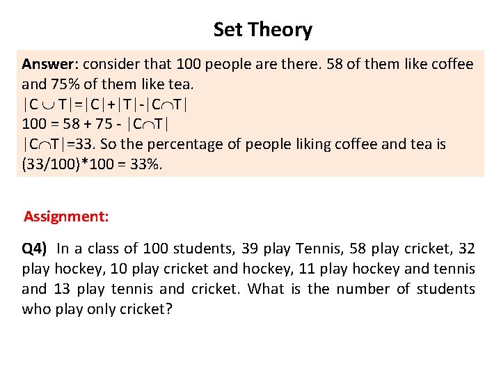 Set Theory Answer: consider that 100 people are there. 58 of them like coffee