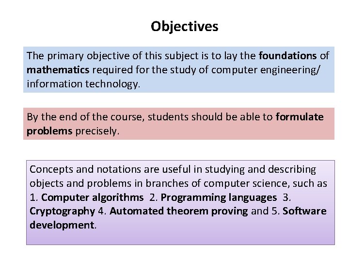 Objectives The primary objective of this subject is to lay the foundations of mathematics