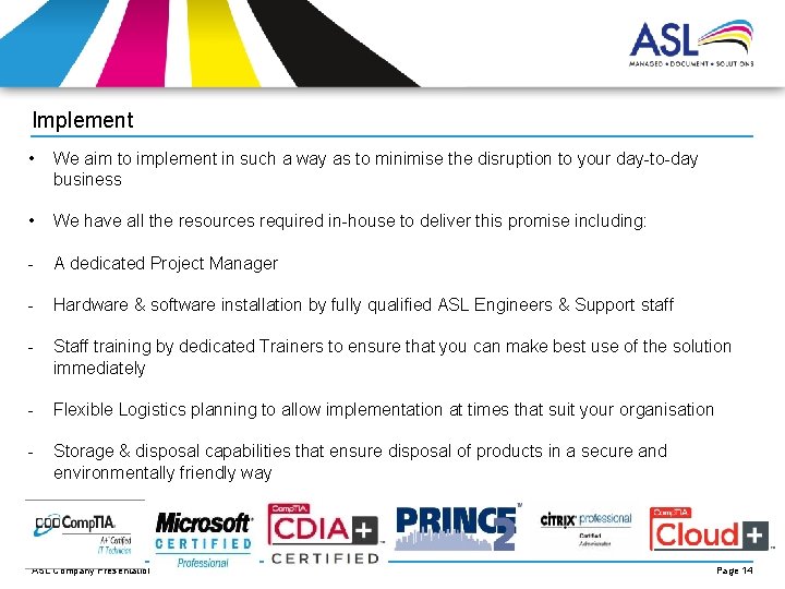 Implement • We aim to implement in such a way as to minimise the Implement • We aim to implement in such a way as to minimise the