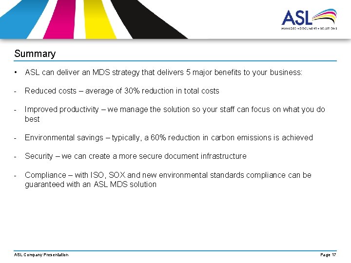 Summary • ASL can deliver an MDS strategy that delivers 5 major benefits to Summary • ASL can deliver an MDS strategy that delivers 5 major benefits to