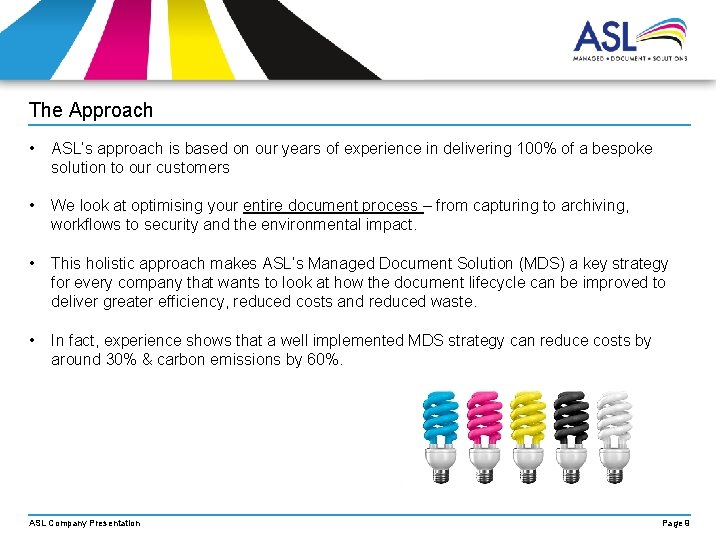 The Approach • ASL’s approach is based on our years of experience in delivering The Approach • ASL’s approach is based on our years of experience in delivering