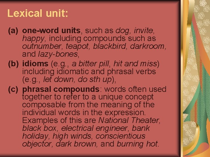 Lexical unit: (a) one-word units, such as dog, invite, happy, including compounds such as