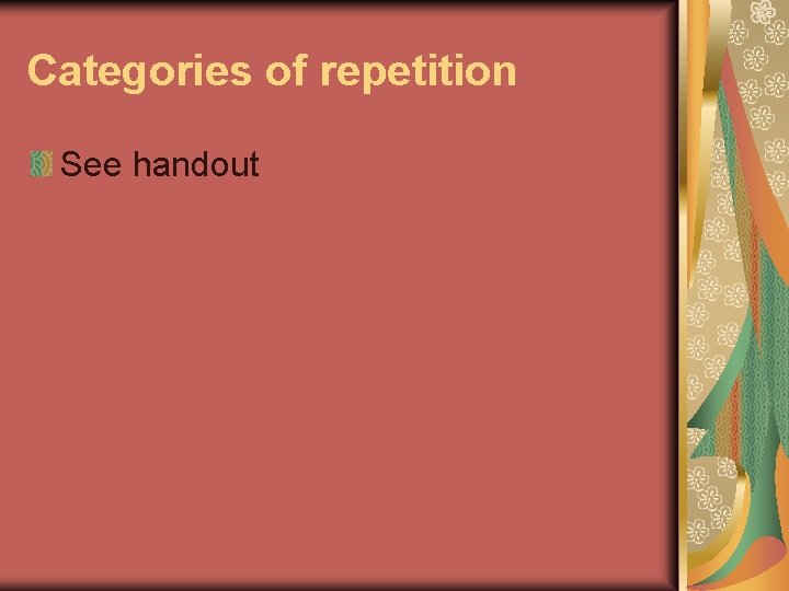Categories of repetition See handout 