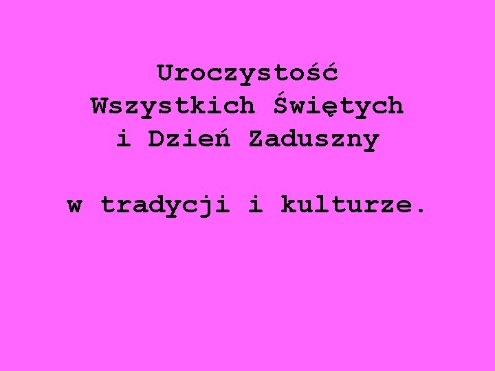 Uroczystość Wszystkich Świętych i Dzień Zaduszny w tradycji i kulturze. 