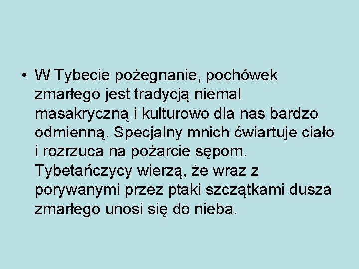  • W Tybecie pożegnanie, pochówek zmarłego jest tradycją niemal masakryczną i kulturowo dla