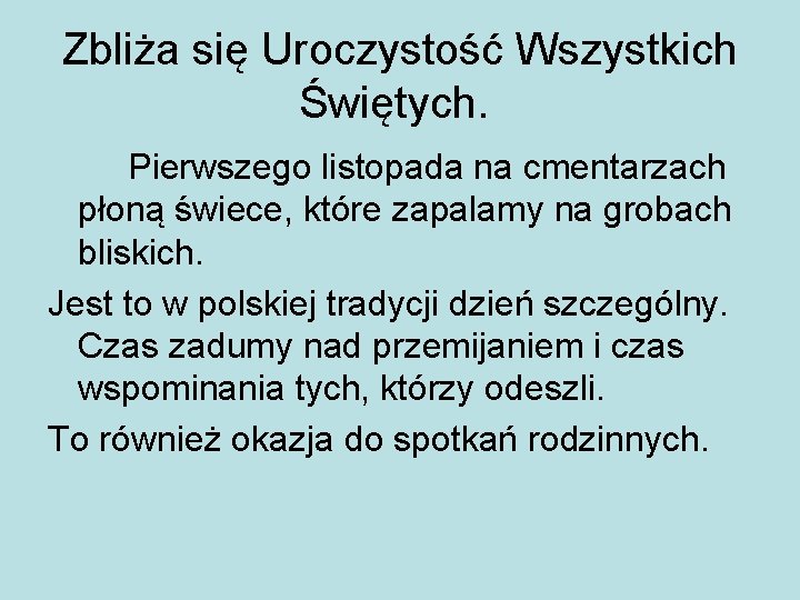 Zbliża się Uroczystość Wszystkich Świętych. Pierwszego listopada na cmentarzach płoną świece, które zapalamy na